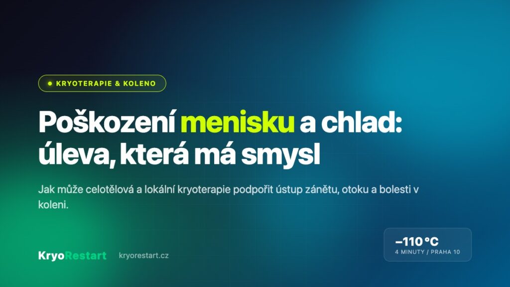 Kryoterapie a poškození menisku – jak chlad pomáhá při bolesti kolena